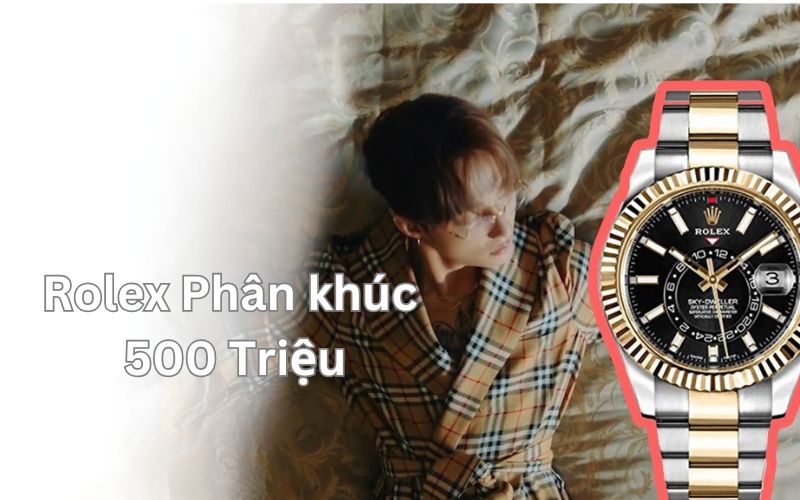 Rolex trong phân khúc 500 triệu