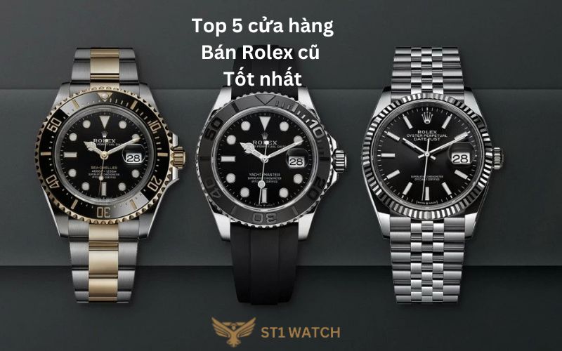 Top 5 cửa hàng Bán Rolex cũ Tốt nhất